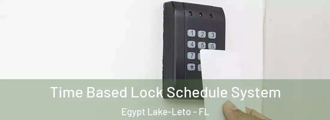 Time Based Lock Schedule System Egypt Lake-Leto - FL